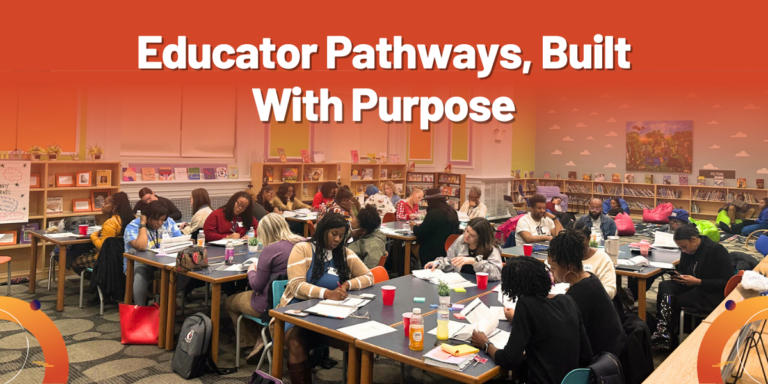 Educator Pathways, Built With Purpose: Investing in Wilmington’s Educators and Students